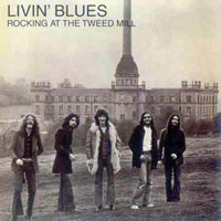 Livin' Blues - Rocking At The Tweed Mill (Remastered 1997)