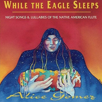 Alice Gomez - While The Eagle Sleeps (Night Songs & Lullabies of the Native American Flute) (feat. Madalyn Blanchett & Marilyn Rife)