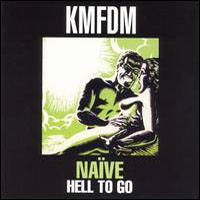 KMFDM - Naive/Hell To Go