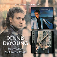 Dennis DeYoung - Desert Moon / Back To The World