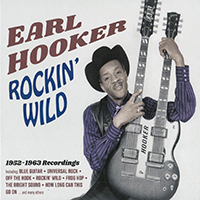 Earl Hooker - Rockin' Wild: 1952-1963 Recordings