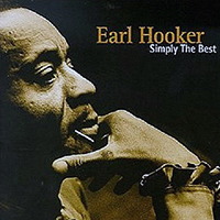 Earl Hooker - Earl Hooker: Simply The Best