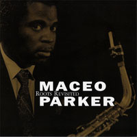 Maceo Parker - Roots Revisited