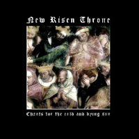 New Risen Throne - Chants For The Cold And Dying Sun