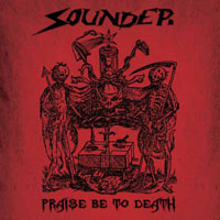 Sounder - Praise Be To Death