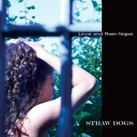 Straw Dogs - Love And Then Hope