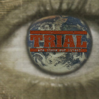 Trial - Are These Our Lives?