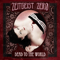 Zeigeist Zero - Dead To The World