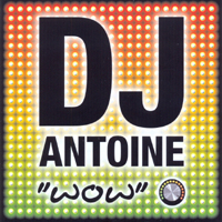 DJ Antoine - WOW