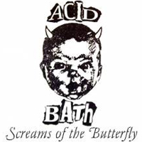 Acid Bath - Screams Of The Butterflies (Demo)