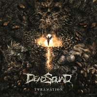 DeadSquad - Tyranation