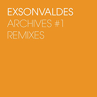Exsonvaldes - Archives #1 (Remixes)