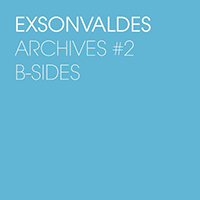 Exsonvaldes - Archives #2 (B-Sides)