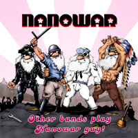 Nanowar of Steel - Other Bands Play, Nanowar Gay