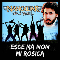 Nanowar of Steel - Esce Ma Non Mi Rosica