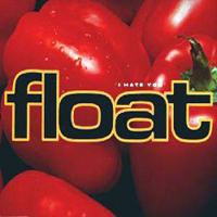 Float - I Hate You (Maxi-Single)