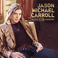 Jason Michael Carroll - Waitin' In The Country