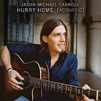 Jason Michael Carroll - Hurry Home (Acoustic) (Single)