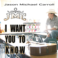 Jason Michael Carroll - I Want You To Know (Single)