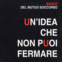 Banco del Mutuo Soccorso - Un'Idea Che Non Puoi Fermare (CD 2)