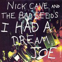 Nick Cave - I Had A Dream, Joe