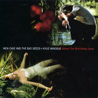 Nick Cave - Nick Cave And The Bad Seeds + Kylie Minogue - Where The Wild Roses Grow (Single)