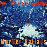 Nick Cave - Murder Ballads (Remastered 2011)