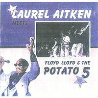 Laurel Aitken - Laurel Aitken meets Floyd Lloyd & The Potato Five 
