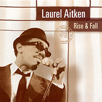 Laurel Aitken - Rise & Fall (The Legendary Godfather of SKA; Personal Selections 1960-1979, Volume 4) (Reissue 2001)