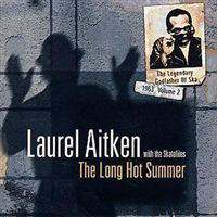 Laurel Aitken - The Long Hot Summer (The Legendary Godfather of SKA 1963, Volume 2) (feat. the Skatalites)