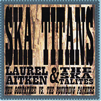 Laurel Aitken - Ska Titans (feat. The Skatalites)
