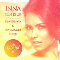 Inna - Sun Is Up (DJ Nejtrino DJ Stranger Remixes - Single)