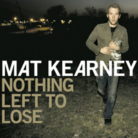 Mat Kearney - Nothing Left to Lose (Deluxe Edition, CD 1)