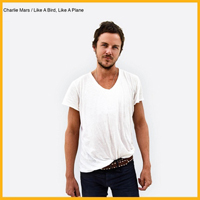 Charlie Mars - Like A Bird Like A Plane