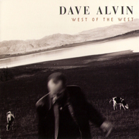 Dave Alvin and the Guilty Women - West of the West (Deluxe Edition) [CD 1]