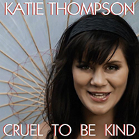 Katie Thompson - Cruel to Be Kind (Single)