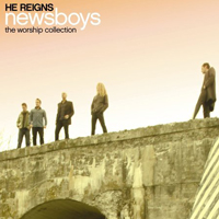 Newsboys - He Reigns: The Worship Collection