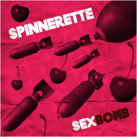 Spinnerette - Sex Bomb (EP)