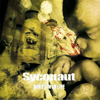 Syconaut - Burst Into Life