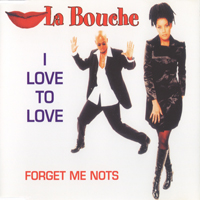 La Bouche - I Love To Love (Forget Me Nots)