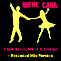 Irene Cara - Flashdance, What a Feeling (Extended Mix) (Rerecorded 2012)