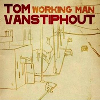 Tom Vanstiphout - Working Man