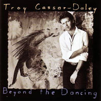 Troy Cassar-Daley - Beyond The Dancing