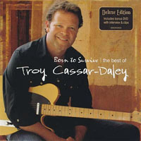 Troy Cassar-Daley - Born To Survive: The Best of