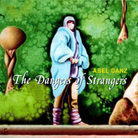 Abel Ganz - The Dangers of Strangers