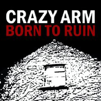 Crazy Arm - Born To Ruin