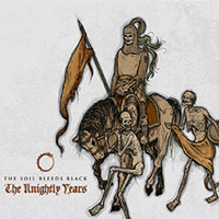 Soil Bleeds Black - The Knightly Years