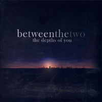 Between The Two - The Depths Of You