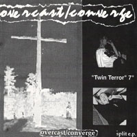 Converge - Converge & Overcast - Twin Terror (EP) (split)