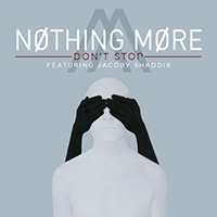 Nothing More - Don't Stop (Featuring Jacoby Shaddix Single)
